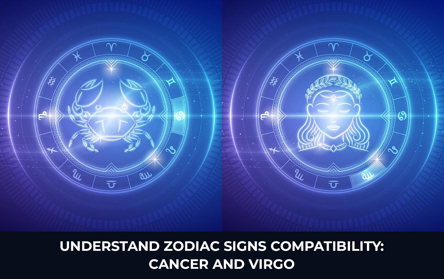 Understand Zodiac Signs Compatibility: Cancer and Virgo